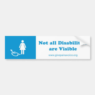 Not all Disabilities are Visible  Woman Bumper Sticker