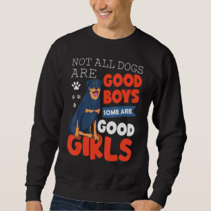 Not All Dogs Are Good Boys Some Are Rottweiler Sweatshirt
