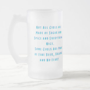 Not All Girls Are Made of Sugar & Spice Frosted Glass Beer Mug