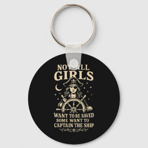 Not All Girls Want To Be Saved Pirate Captain Desi Key Ring