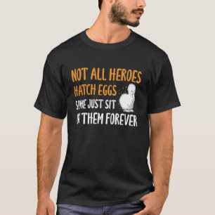Not All Heroes Hatch Eggs Silkie Chicken Long Slee T-Shirt