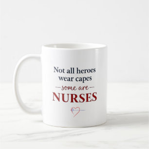 Not All Heroes Nurses Appreciation Quote Coffee Mug