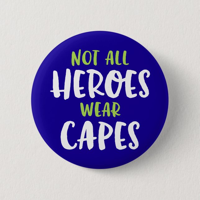 Not All Heroes Wear Capes. Button (Front)