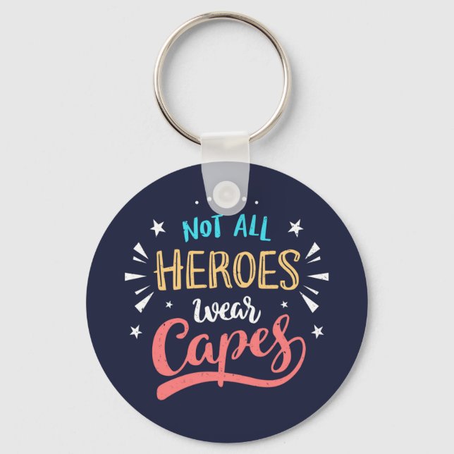 Not All Heroes Wear Capes Key Ring (Front)