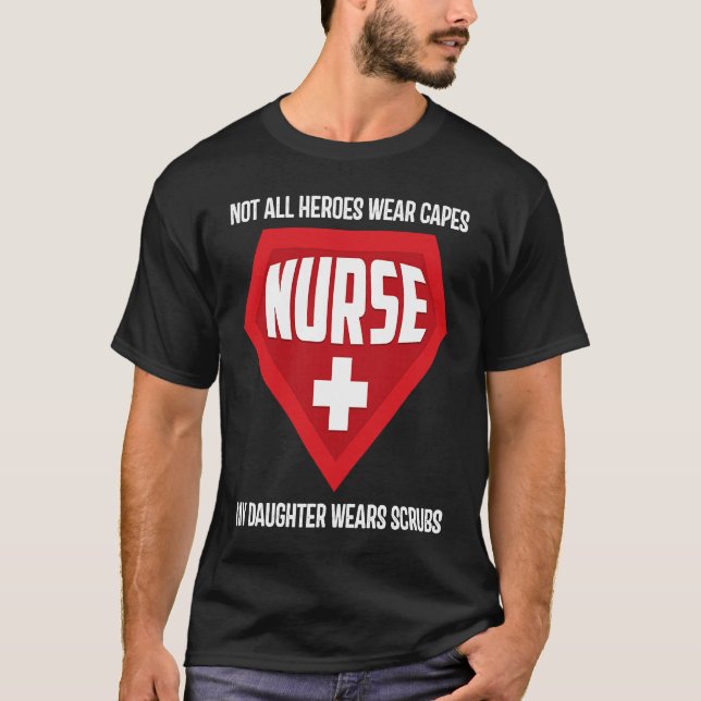 Not All Heroes Wear Capes My Daughter Wears Scrubs T-Shirt (Front)