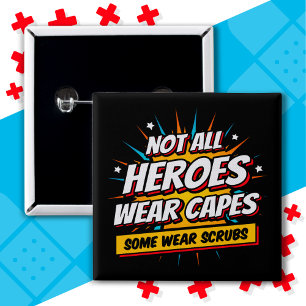 Not All Heroes Wear Capes Nurse Appreciation 15 Cm Square Badge