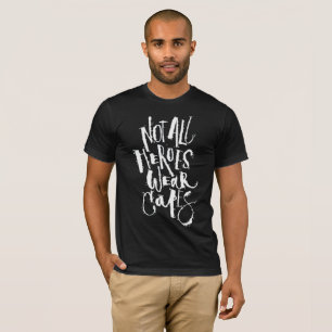 Not All Heroes Wear Capes - Retro Typography Tee