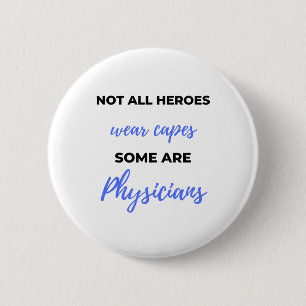 Not All Heroes Wear Capes Some Are Physicians 2 6 Cm Round Badge