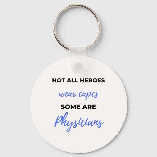Not All Heroes Wear Capes Some Are Physicians 2 Key Ring (Front)