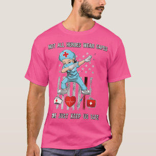 Not All Heroes Wear Capes Some Just Scrubs Wear Nu T-Shirt