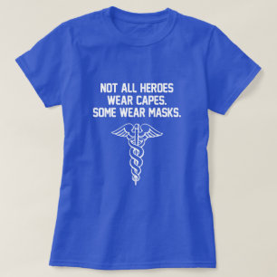 NOT ALL HEROES WEAR CAPES. SOME WEAR MASKS. T-Shirt