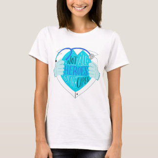 Not All Heroes Wear Capes T-Shirt