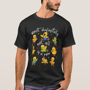 Not All in A Row Funny Ducks Chaos Teacher Back to T-Shirt