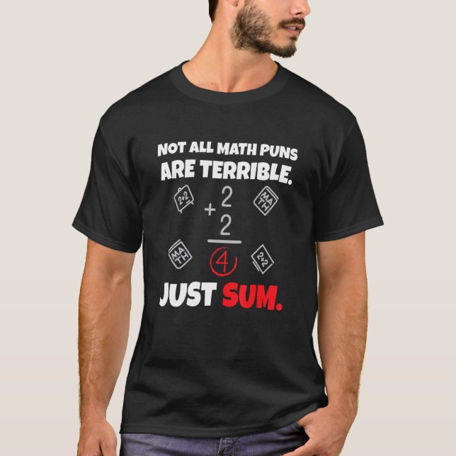 Not All Math Jokes Are Terrible Just Sum  Math Tea T-Shirt (Front)