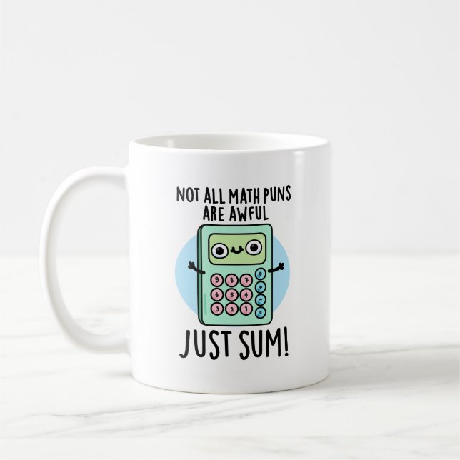 Not All Math Puns Are Awful Just Sum Funny Pun  Coffee Mug (Left)
