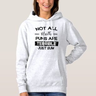 Not all math puns are terrible just sum hoodie