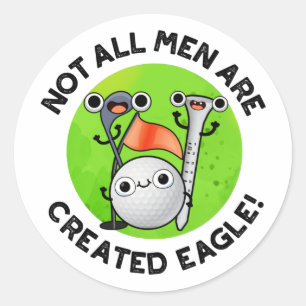 Not All Men Are Created Eagle Funny Golf Pun  Classic Round Sticker
