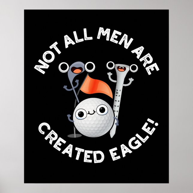 Not All Men Are Created Eagle Golf Pun Dark BG Poster (Front)
