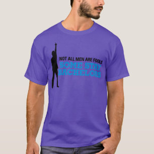 Not all men are stupid Some remain single T-Shirt