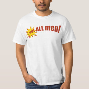 Not All Men T-Shirt