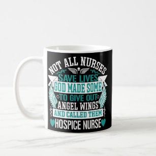 Not All Nurses Save Lives Called Them Hospice Coffee Mug