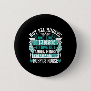 Not All Nurses Save Lives Called Them Hospice Nurs 6 Cm Round Badge