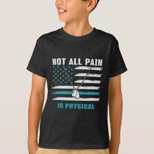 Not All Pain Is Physical - Ptsd Awareness T-Shirt