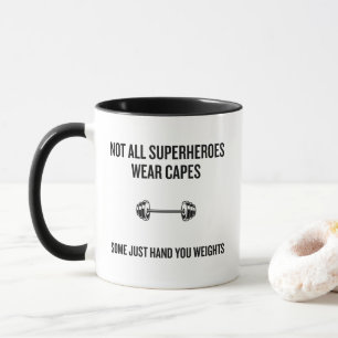 Not All Superheroes Wear Capes Weights Mug