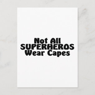 Not All SUPERHEROS Wear Capes Postcard