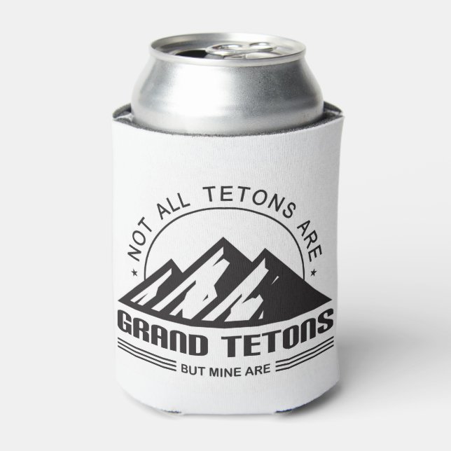 Not all Tetons are Grand Tetons, but mine are Can Cooler (Can Front)