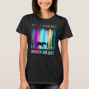 Not All Those Who Wander Are Lost Camping Horse T-Shirt
