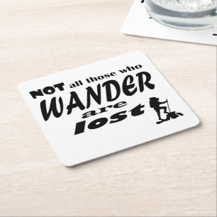 Not All Those Who Wander Are Lost Coaster