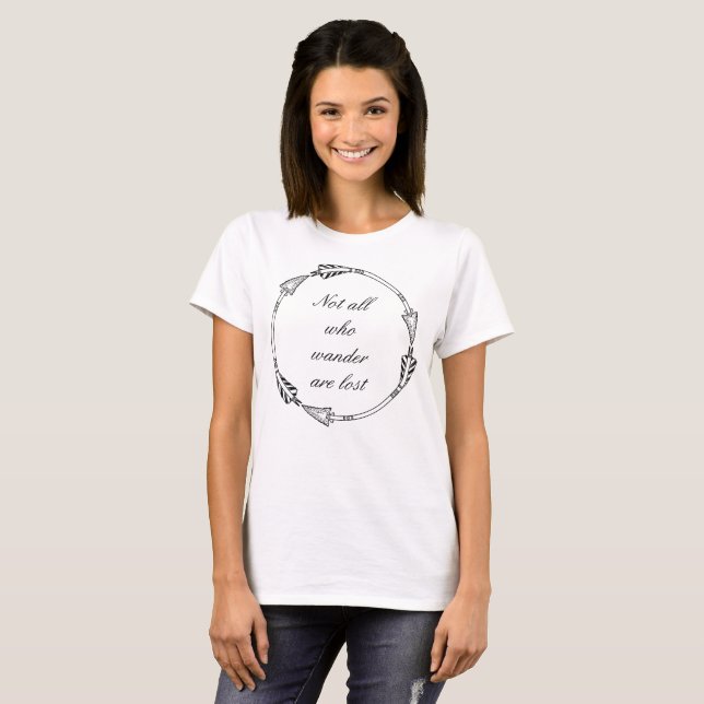 Not All Those Who Wander Are Lost Design T-Shirt (Front Full)