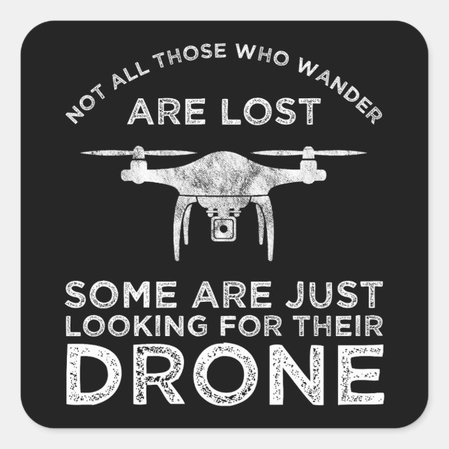 Not All Those Who Wander Are Lost Drone Pilot Square Sticker (Front)