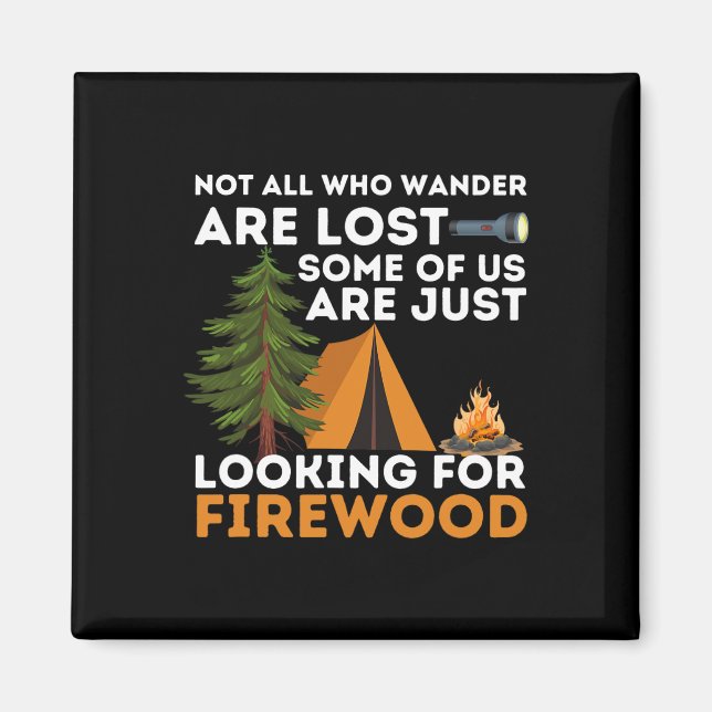 Not All Those Who Wander Are Lost - Funny Camping  Magnet (Front)