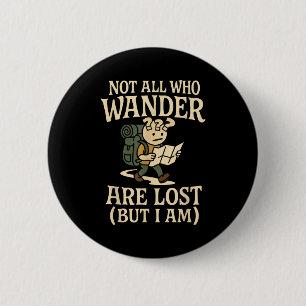 Not All Those Who Wander Are Lost Funny Hiking 6 Cm Round Badge