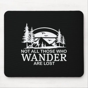 Not All Those Who Wander Are Lost Funny Hiking Mouse Mat