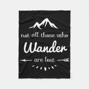 Not All Those Who Wander Are Lost Funny Hiking Out Fleece Blanket