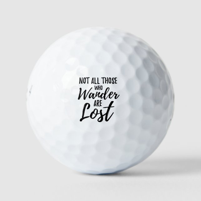Not All Those Who Wander Are Lost Golf Balls (Front)