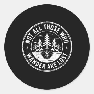 Not All Those Who Wander Are Lost Hiking Camping O Classic Round Sticker