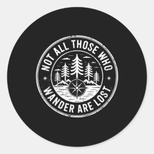 Not All Those Who Wander Are Lost Hiking Camping O Classic Round Sticker