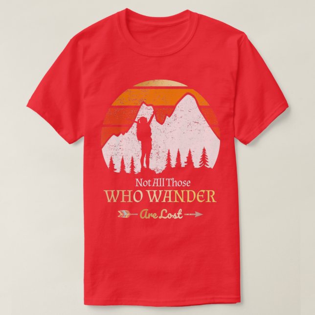 Not All Those Who Wander Are Lost Hiking Camping W T-Shirt (Design Front)