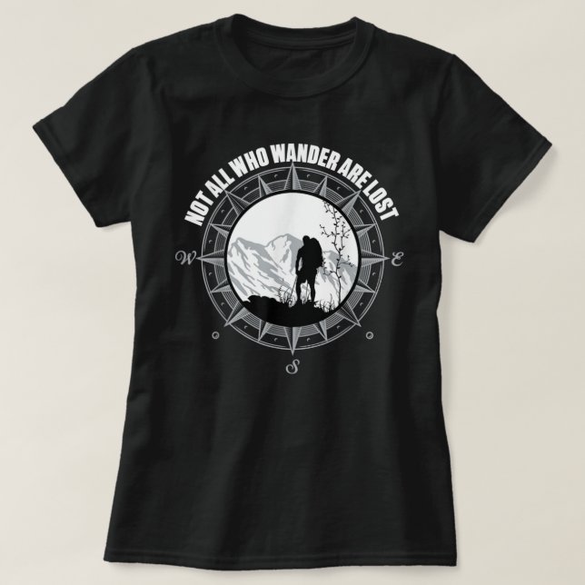 Not All Those Who Wander Are Lost Hiking T-Shirt (Design Front)