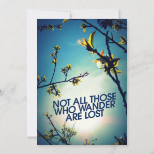 Not all those who wander are lost invitation