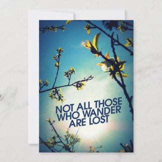 Not all those who wander are lost invitation