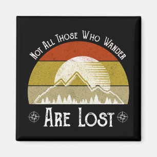 Not All Those Who Wander Are Lost Magnet