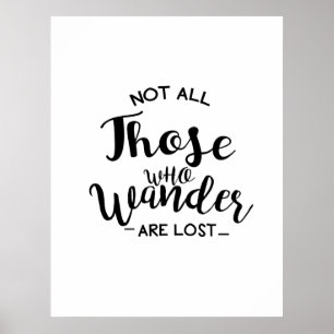 Not all Those Who Wander are Lost Poster