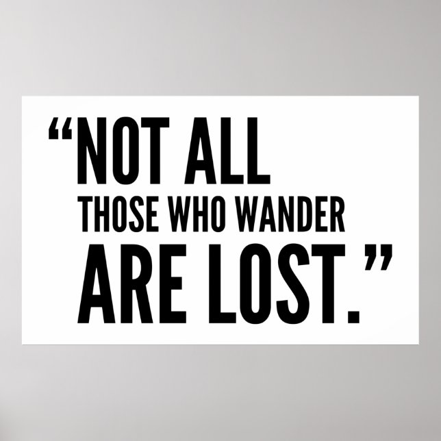 Not all those who wander are lost poster (Front)