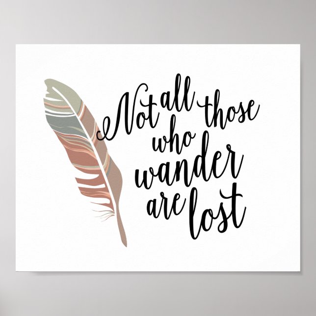 Not All Those Who Wander Are Lost Quote Print (Front)