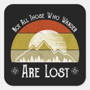 Not All Those Who Wander Are Lost Square Sticker